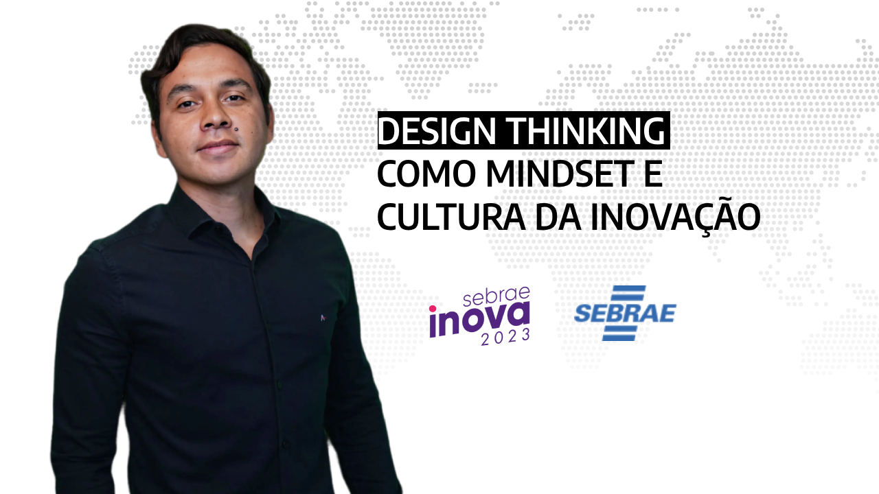 Como ser inovador antes de inovar ? Design thinking como mindset e cultura da inovação